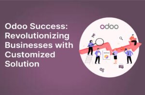 How to Revolutionize the Business With Odoo Customization Solution