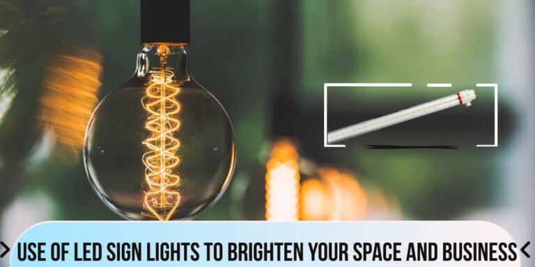 USE OF LED SIGN LIGHTS TO BRIGHTEN YOUR SPACE AND BUSINESS