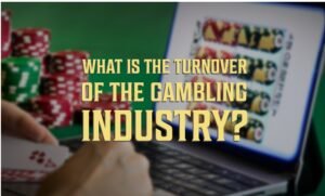What Is the Turnover of the Gambling Industry?