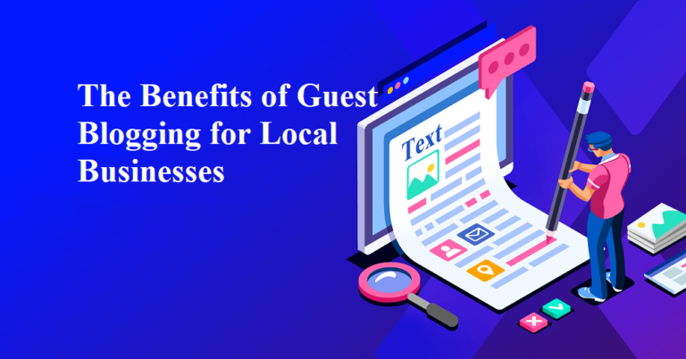 The Benefits of Guest Blogging for Local Businesses