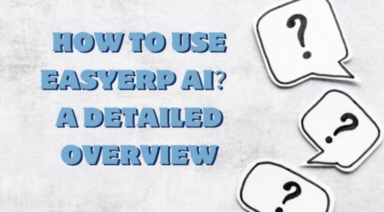 How To Use Easyerp AI: A Detailed Overview