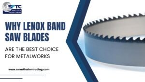 Why Lenox Band Saw Blades Are The Best Choice For Metalworks
