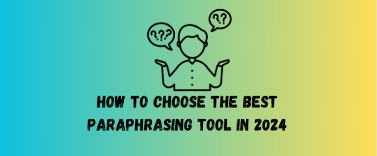 How to Choose the Right Paraphrasing Tool for Your Needs