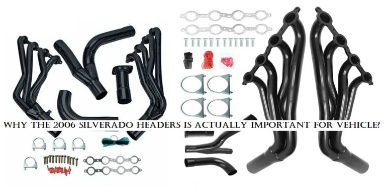Why the 2006 silverado headers is actually important for vehicle?