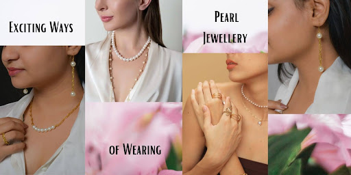7+ Exciting Ways of Wearing Pearl Jewellery