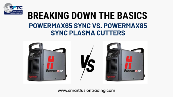 Powermax65 SYNC vs. Powermax85 SYNC Plasma Cutters