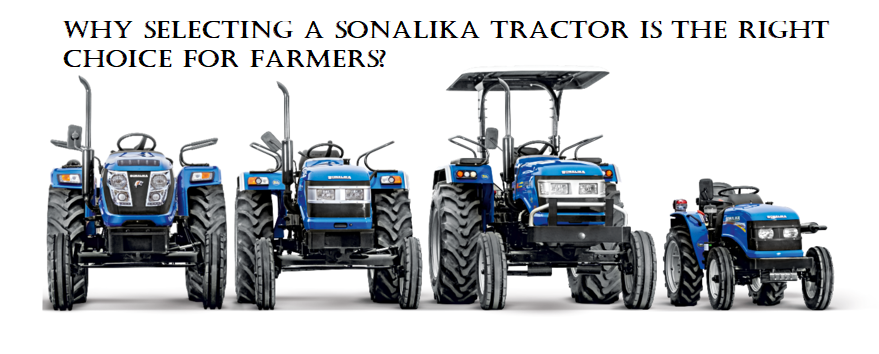 Why Selecting a Sonalika Tractor is the Right Choice for Farmers?