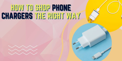 How to Shop Phone Chargers The Right Way