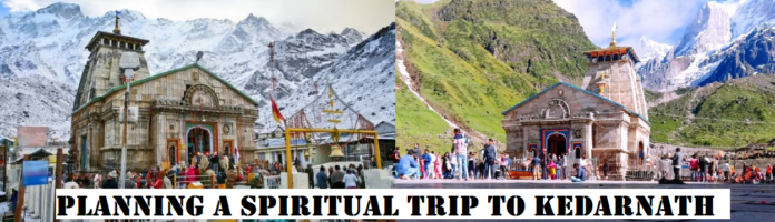 Planning a Spiritual Trip to Kedarnath