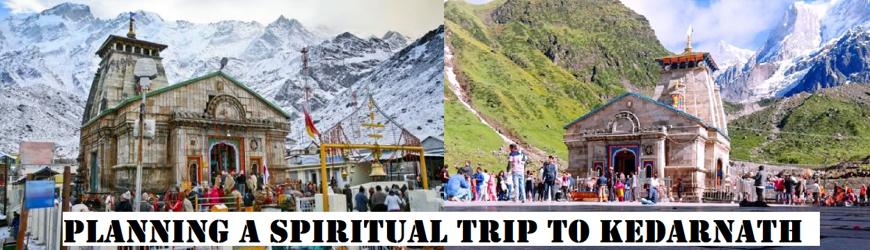 Planning a Spiritual Trip to Kedarnath