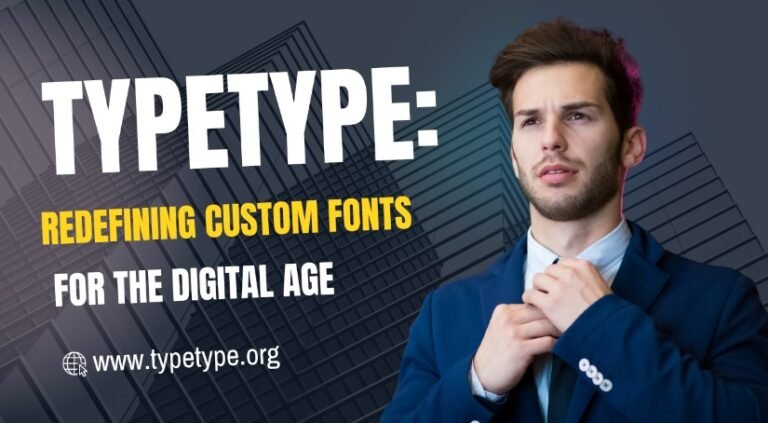 Typetype: Redefining Custom Fonts for the Digital Age