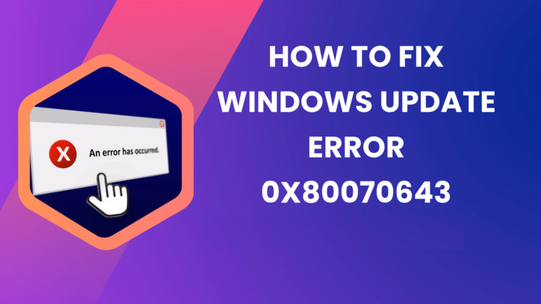 How to Fix Download Error 0x80070643 on Windows