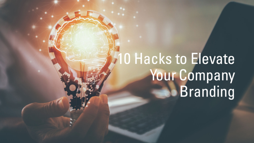 10 Effective Ways to Elevate Your Company’s Brand