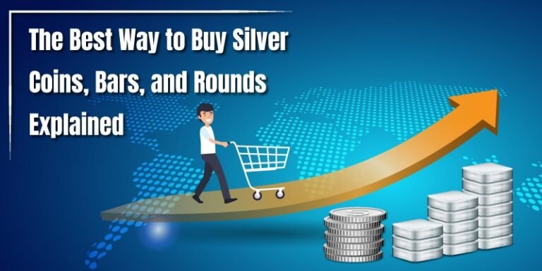 The Best Way to Buy Silver Coins, Bars, and Rounds Explained