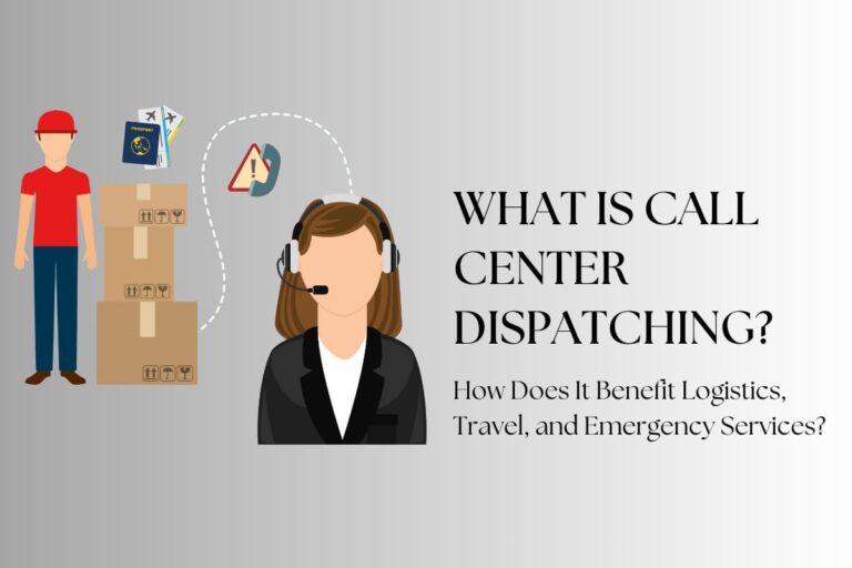 What is Call Center Dispatching, and How Does It Benefit Logistics, Travel, and Emergency Services?