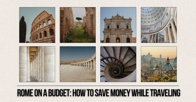 Rome on a Budget: How to Save Money While Traveling