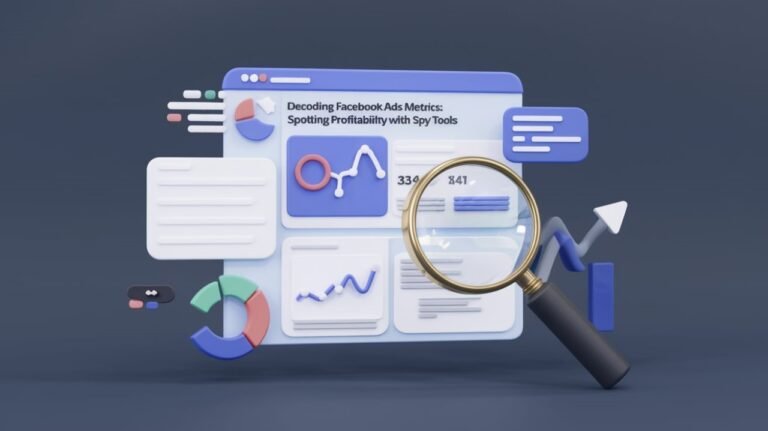 Decoding Facebook Ads Metrics: Spotting Profitability with Spy Tools