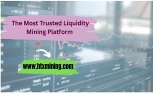 HTXMining: The Most Trusted Liquidity Mining Platform for Consistent Daily Earnings and Complete Control Over Your Assets