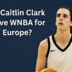 Did Caitlin Clark Leave WNBA For Europe