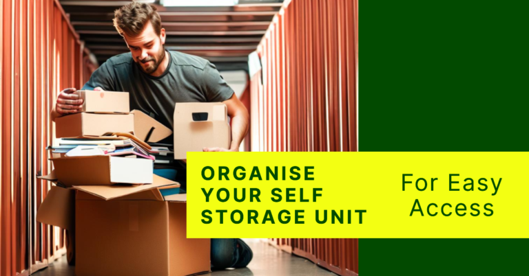 How to Organize Your Self Storage Unit for Easy Access