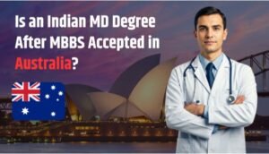 Is an Indian MD Degree After MBBS Accepted in Australia?