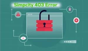 Simpcity 403 Error: Causes, Solutions, and Prevention Tips