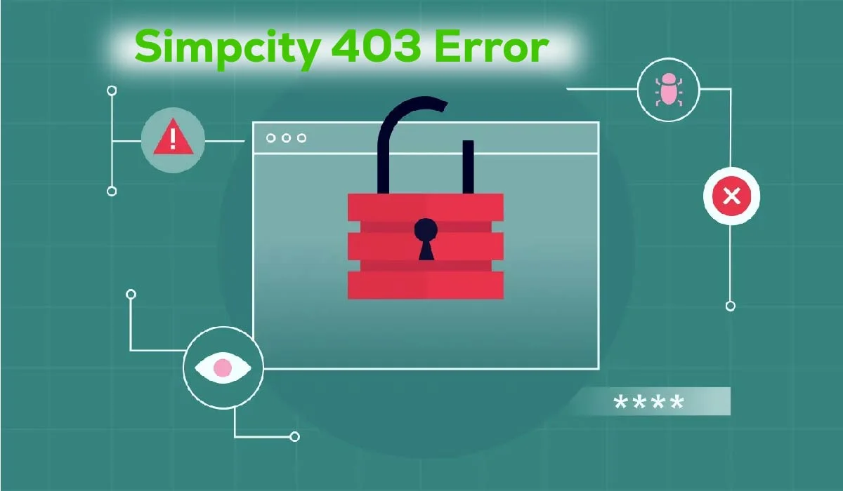 Simpcity 403 Error: Causes, Solutions, and Prevention Tips