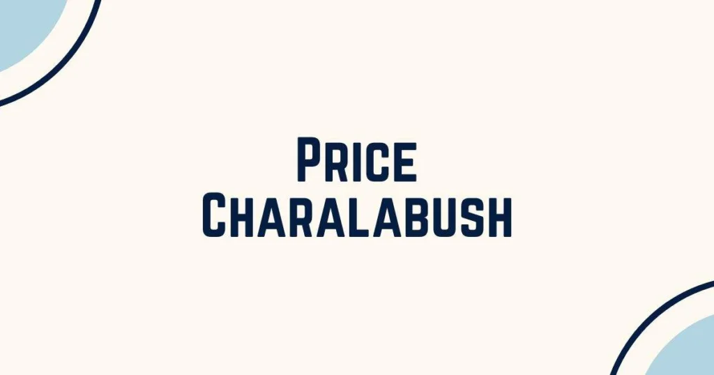 Price Charalabush: A Comprehensive Exploration