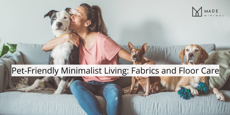 Pet-Friendly Minimalist Living: Fabrics and Floor Care