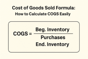 Cost of Goods Sold Formula: How to Calculate COGS Easily?
