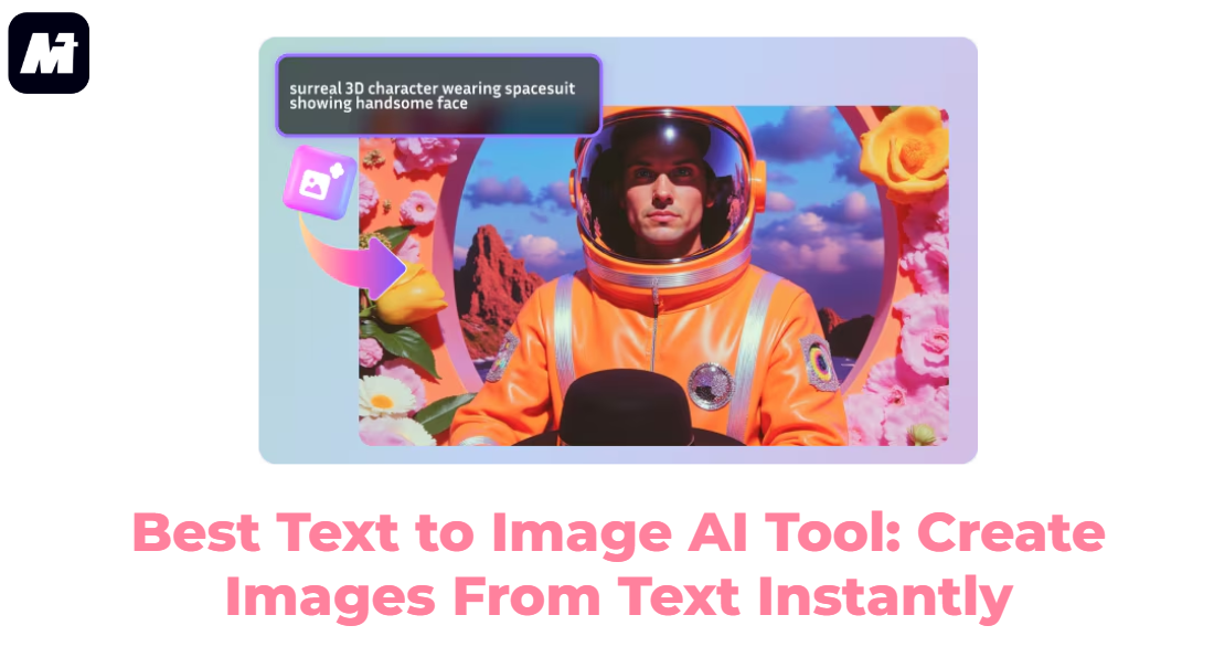 Best Text to Image AI Tool: Create Images From Text Instantly