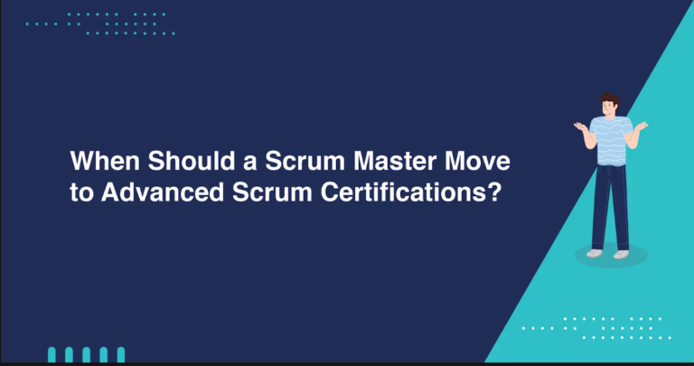 When Should a Scrum Master Move to Advanced Scrum Certifications?