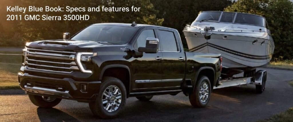 Kelley Blue Book: Specs and Features for 2011 GMC Sierra 3500HD