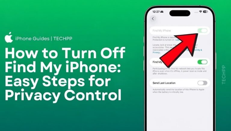 How to Turn Off Find My iPhone: Easy Steps for Privacy Control