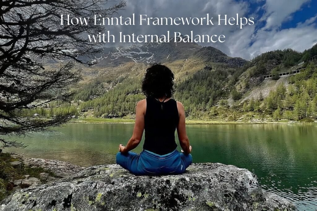 How Enntal Framework Helps with Internal Balance: A Complete Guide How Enntal Framework Helps with Internal Balance: A Complete Guide
