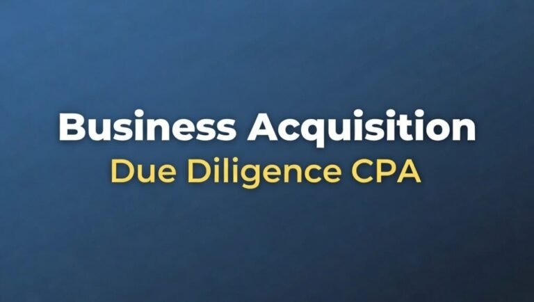 Business Acquisition Due Diligence CPA: Your Financial Safety Guide