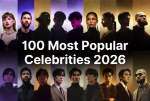 Who are the 100 most popular celebrities in the world right now