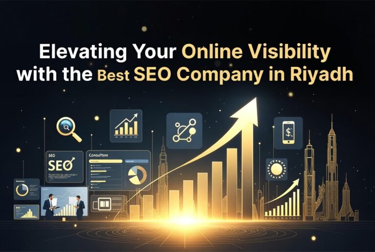 Elevating Your Online Visibility with the Best SEO Company in Riyadh