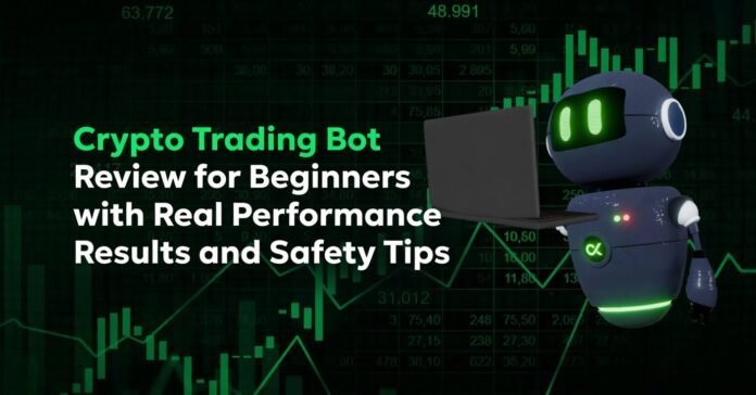 Crypto Trading Bot Review for Beginners with Real Performance Results and Safety Tips