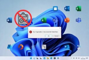 How to Fix the “Your Organization’s Data Cannot Be Pasted Here” Error in Windows or Microsoft Apps?