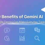 Top 10 Benefits of Gemini AI: How Google Gemini Can Make Everyday Tasks Easier?