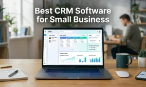 How to Choose the Right CRM Software for Your Small Business in 2026
