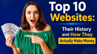 Top 10 Websites: Their History and How They Actually Make Money